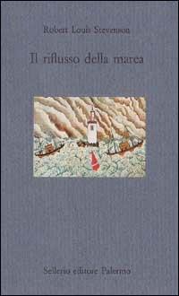 Il riflusso della marea - Robert Louis Stevenson - Libro Sellerio Editore Palermo 1994, Il mare | Libraccio.it