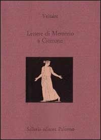 Lettere di Memmio a Cicerone. Testo francese a fronte - Voltaire - Libro Sellerio Editore Palermo 1994, La città antica | Libraccio.it
