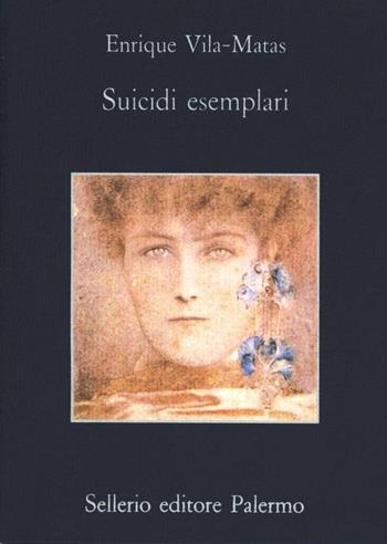 Suicidi esemplari - Enrique Vila-Matas - Libro Sellerio Editore Palermo 1994, La memoria | Libraccio.it