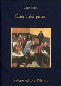 Osteria dei pittori - Ugo Pirro - Libro Sellerio Editore Palermo 1994, La memoria | Libraccio.it