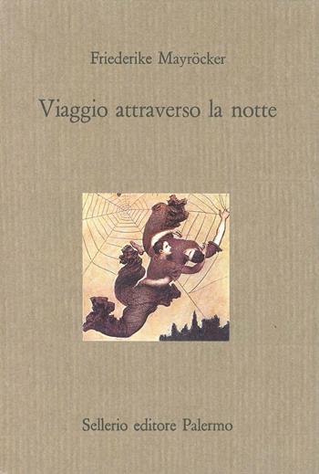 Viaggio attraverso la notte - Friederike Mayröcker - Libro Sellerio Editore Palermo 1994, Il castello | Libraccio.it