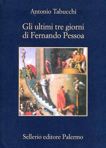 Gli ultimi tre giorni di Fernando Pessoa. Un delirio - Antonio Tabucchi - Libro Sellerio Editore Palermo 1994, La memoria | Libraccio.it