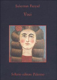 Voci - Sulayaman Fayyad - Libro Sellerio Editore Palermo 1994, La memoria | Libraccio.it