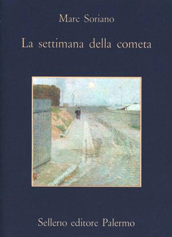 La settimana della cometa. Rapporto segreto sull'infanzia nell'Ottocento - Marc Soriano - Libro Sellerio Editore Palermo 1994, La memoria | Libraccio.it