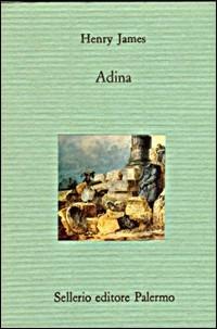Adina - Henry James - Libro Sellerio Editore Palermo 1994, Il divano | Libraccio.it