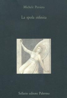La spola infinita - Michele Perriera - Libro Sellerio Editore Palermo 1995, La diagonale | Libraccio.it