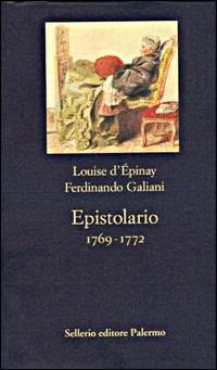 Epistolario (1769-1772) - Louise D'Epinay, Ferdinando Galiani - Libro Sellerio Editore Palermo 1996, La nuova diagonale | Libraccio.it