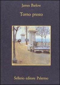Torno presto - James Barlow - Libro Sellerio Editore Palermo 1994, La memoria | Libraccio.it