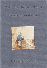 Lettera di una scimmia - Nicolas Restif de la Bretonne - Libro Sellerio Editore Palermo 1995, Il divano | Libraccio.it