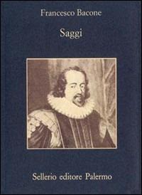 Saggi - Francesco Bacone - Libro Sellerio Editore Palermo 1996, La memoria | Libraccio.it