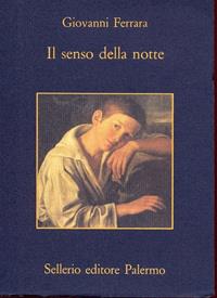 Il senso della notte - Giovanni Ferrara - Libro Sellerio Editore Palermo 1995, La memoria | Libraccio.it