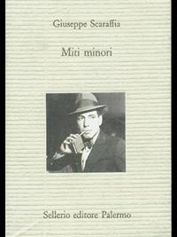 Miti minori - Giuseppe Scaraffia - Libro Sellerio Editore Palermo 1995, Il divano | Libraccio.it