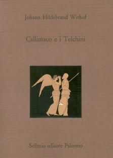 Callimaco e i Telchini. Testo latino a fronte - Johann H. Withof - Libro Sellerio Editore Palermo 1995, La città antica | Libraccio.it
