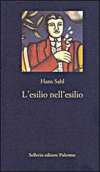 Memorie di un moralista. L'esilio nell'esilio - Hans Sahl - Libro Sellerio Editore Palermo 1995, La nuova diagonale | Libraccio.it