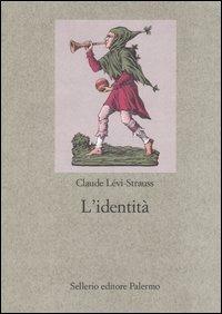 L' identità - Claude Lévi-Strauss - Libro Sellerio Editore Palermo 1996, Nuovo prisma | Libraccio.it