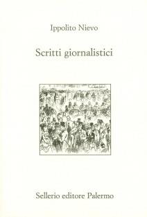 Scritti giornalistici - Ippolito Nievo - Libro Sellerio Editore Palermo 1996, L'Italia | Libraccio.it