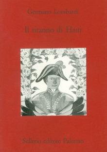 Il tiranno di Haiti - Germano Lombardi - Libro Sellerio Editore Palermo 1996, Teatro | Libraccio.it