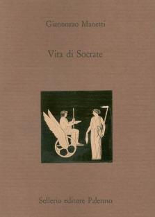 Vita di Socrate. Testo latino a fronte - Giannozzo Manetti - Libro Sellerio Editore Palermo 1996, La città antica | Libraccio.it