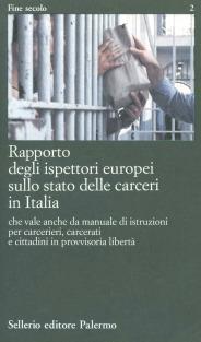 Rapporto degli ispettori europei sullo stato delle carceri in Italia  - Libro Sellerio Editore Palermo 1995, Fine secolo | Libraccio.it