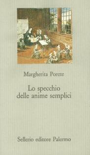 Lo specchio delle anime semplici - Margherita Porete - Libro Sellerio Editore Palermo 1995, Le favole mistiche | Libraccio.it