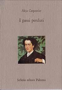 I passi perduti - Alejo Carpentier - Libro Sellerio Editore Palermo 1996, Il castello | Libraccio.it