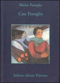 Casa Fenoglio - Marisa Fenoglio - Libro Sellerio Editore Palermo 1995, La memoria | Libraccio.it