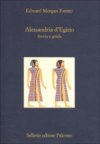 Alessandria d'Egitto. Storia e guida - Edward Morgan Forster - Libro Sellerio Editore Palermo 1996, La diagonale | Libraccio.it