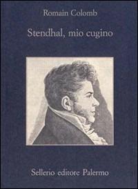 Stendhal, mio cugino - Romain Colomb - Libro Sellerio Editore Palermo 1996, La memoria | Libraccio.it