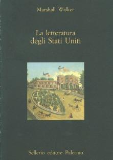 La letteratura degli Stati Uniti - Marshall Walker - Libro Sellerio Editore Palermo 1998, La diagonale | Libraccio.it