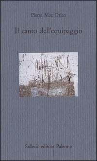 Il canto dell'equipaggio - Pierre McOrlan - Libro Sellerio Editore Palermo 1996, Il mare | Libraccio.it