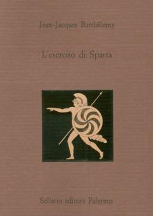 L' esercito di Sparta. Testo francese a fronte - Jean-Jacques Barthélemy - Libro Sellerio Editore Palermo 1996, La città antica | Libraccio.it