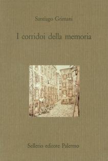 I corridoi della memoria - Santiago Grimani - Libro Sellerio Editore Palermo 1996, Il castello | Libraccio.it