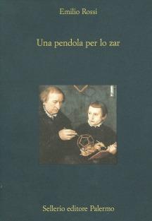 Una pendola per lo zar. La politica, il tempo, la morte - Emilio Rossi - Libro Sellerio Editore Palermo 1996, La diagonale | Libraccio.it