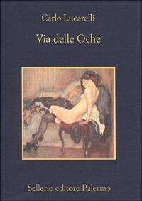 Via delle Oche - Carlo Lucarelli - Libro Sellerio Editore Palermo 1996, La memoria | Libraccio.it