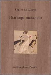 Non dopo mezzanotte e altri racconti - Daphne Du Maurier - Libro Sellerio Editore Palermo 1996, Il castello | Libraccio.it