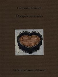 Doppio assassino - Giovanni Giudice - Libro Sellerio Editore Palermo 1996, Il divano | Libraccio.it