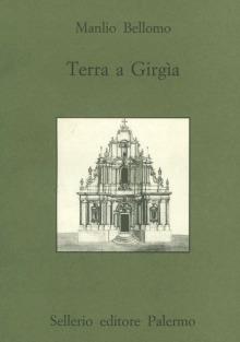 Terra a Girgìa - Manlio Bellomo - Libro Sellerio Editore Palermo 1997, Quaderni bib. siciliana di storia e let. | Libraccio.it