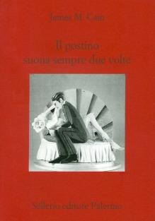 Il postino suona sempre due volte - James M. Cain - Libro Sellerio Editore Palermo 1998, Teatro | Libraccio.it