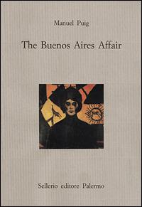 The Buenos Aires affair - Manuel Puig - Libro Sellerio Editore Palermo 1998, Il castello | Libraccio.it