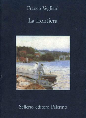 La frontiera - Franco Vegliani - Libro Sellerio Editore Palermo 1996, La memoria | Libraccio.it