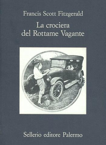 La crociera del rottame vagante - Francis Scott Fitzgerald - Libro Sellerio Editore Palermo 1996, La memoria | Libraccio.it