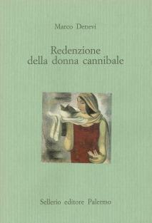 Redenzione della donna cannibale - Marco Denevi - Libro Sellerio Editore Palermo 1997, Il castello | Libraccio.it