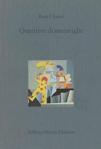 Quartiere di meraviglie - Rosa Chacel - Libro Sellerio Editore Palermo 1998, Il castello | Libraccio.it