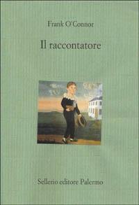 Il raccontatore - Frank O'Connor - Libro Sellerio Editore Palermo 1998, Il castello | Libraccio.it