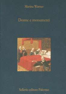 Donne e monumenti - Marina Warner - Libro Sellerio Editore Palermo 1999, La diagonale | Libraccio.it