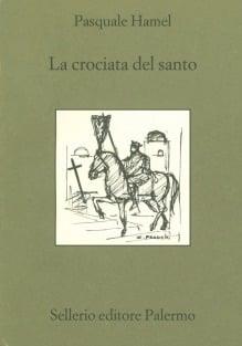 La crociata del santo - Pasquale Hamel - Libro Sellerio Editore Palermo 1998, Quaderni bib. siciliana di storia e let. | Libraccio.it