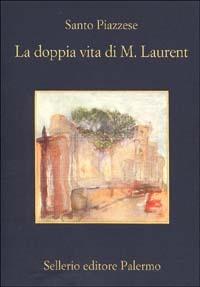 La doppia vita di M. Laurent - Santo Piazzese - Libro Sellerio Editore Palermo 1998, La memoria | Libraccio.it