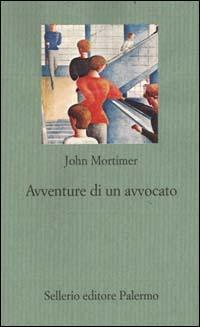 Avventure di un avvocato. Rumpole all'«Old Bailey» - John Mortimer - Libro Sellerio Editore Palermo 1999, Il gioco delle parti. Romanzi giudiziari | Libraccio.it