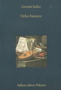 Orfeo barocco - Giovanni Iudica - Libro Sellerio Editore Palermo 1999, La diagonale | Libraccio.it