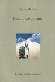 L' uomo col panama - Enrico Micheli - Libro Sellerio Editore Palermo 1998, Il castello | Libraccio.it